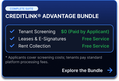 CreditLink® Advantage Bundle: $0 applicant-paid tenant screening, plus free leases, e-signatures, and rent collection